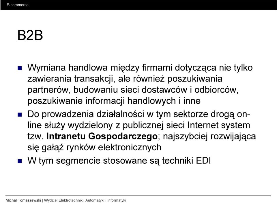 działalności w tym sektorze drogą online słuŝy wydzielony z publicznej sieci Internet system tzw.