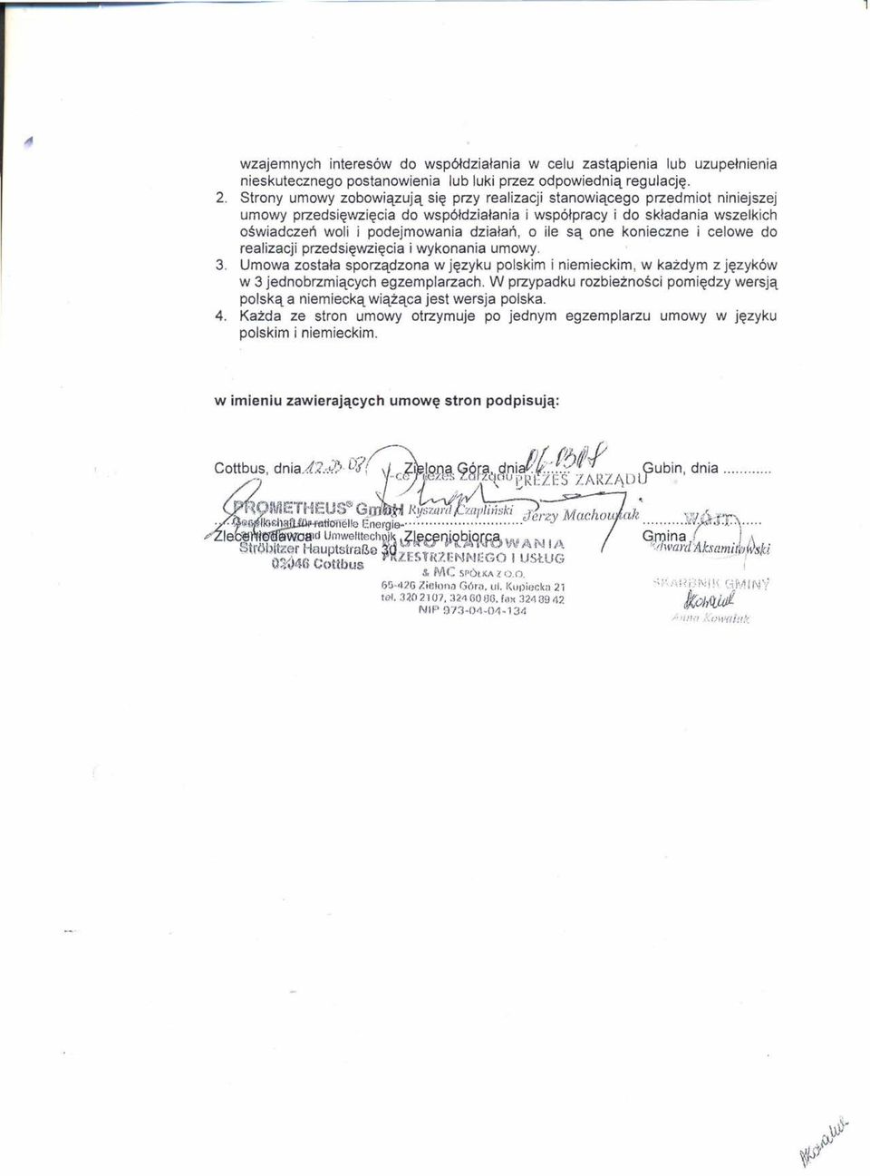 działań, o ile są one konieczne i celowe do realizacji przedsięwzięcia i wykonania umowy. 3.