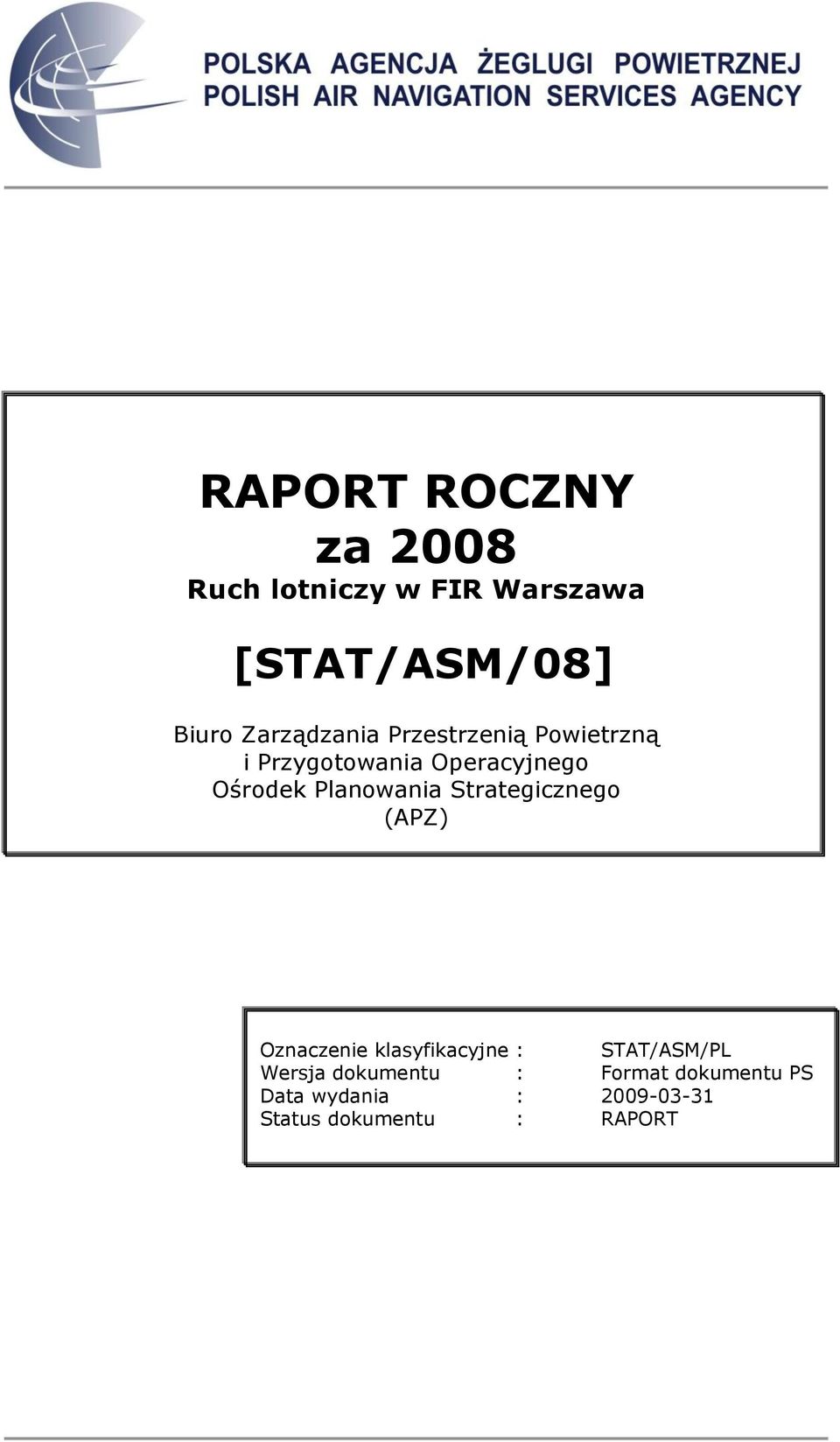 (APZ) Oznaczenie klasyfikacyjne : STAT/ASM/PL Wersja dokumentu : Format dokumentu PS