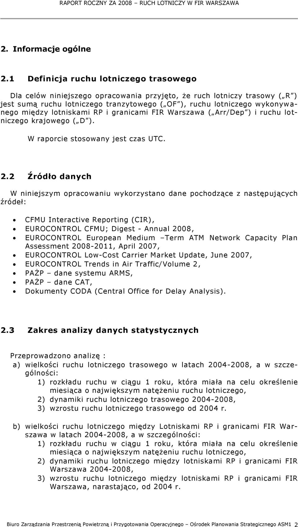 między lotniskami RP i granicami FIR Warszawa ( Arr/Dep ) i ruchu lotniczego krajowego ( D ). W raporcie stosowany jest czas UTC. 2.