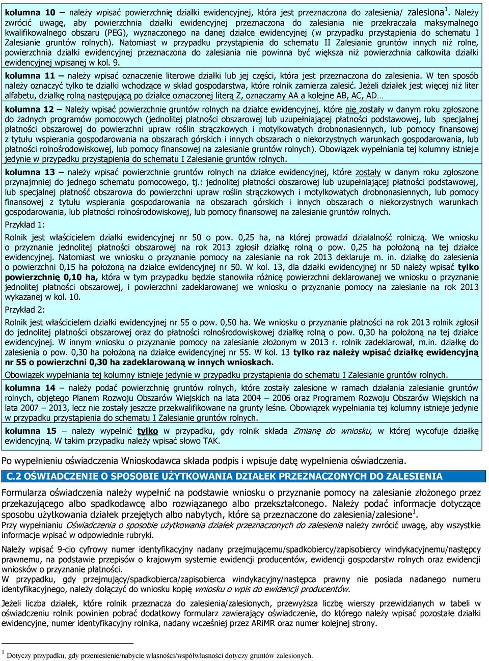 przypadku przystąpienia do schematu I Zalesianie gruntów rolnych).