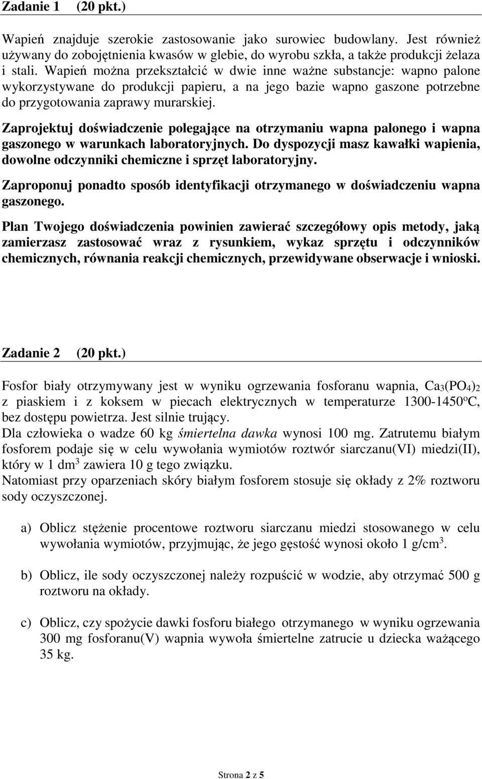 Zaprojektuj doświadczenie polegające na otrzymaniu wapna palonego i wapna gaszonego w warunkach laboratoryjnych.