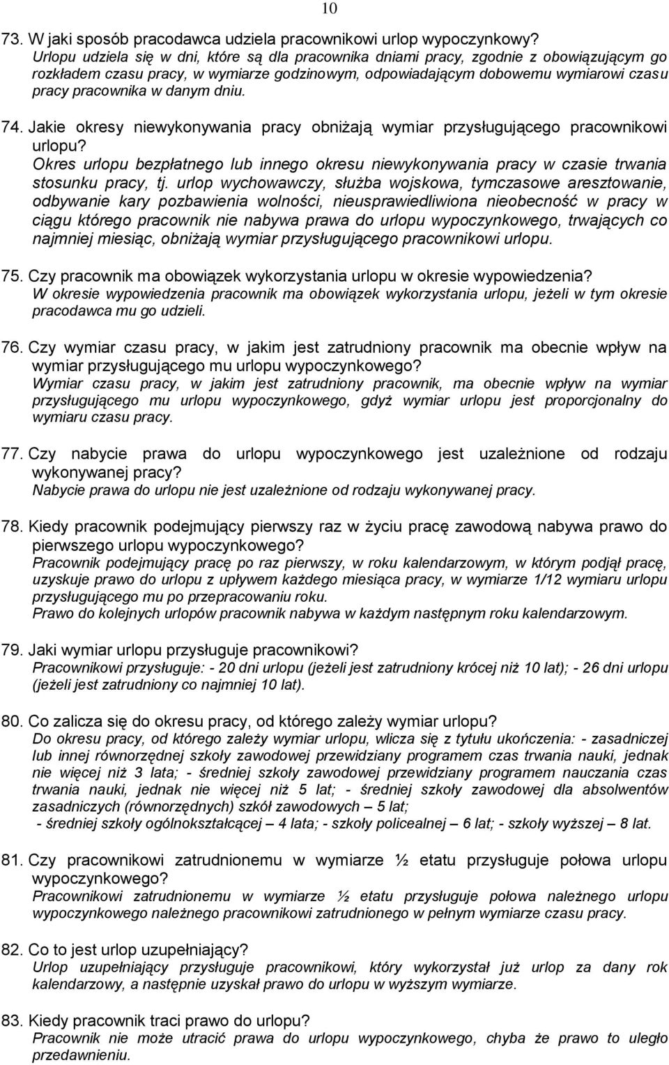danym dniu. 74. Jakie okresy niewykonywania pracy obniżają wymiar przysługującego pracownikowi urlopu?