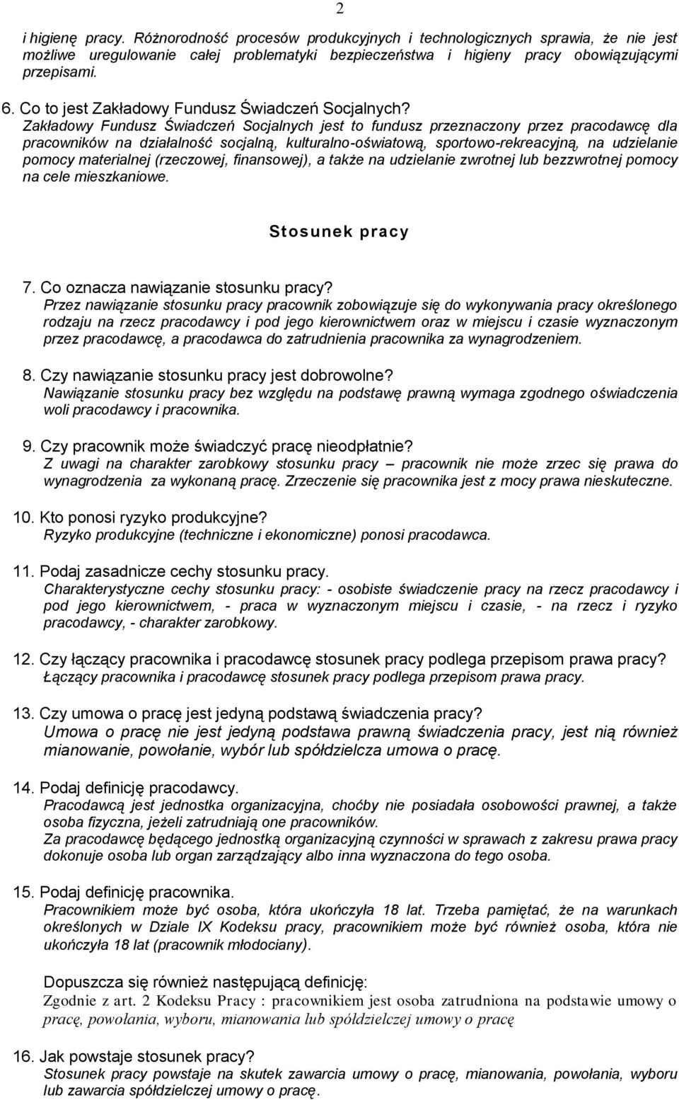 Zakładowy Fundusz Świadczeń Socjalnych jest to fundusz przeznaczony przez pracodawcę dla pracowników na działalność socjalną, kulturalno-oświatową, sportowo-rekreacyjną, na udzielanie pomocy