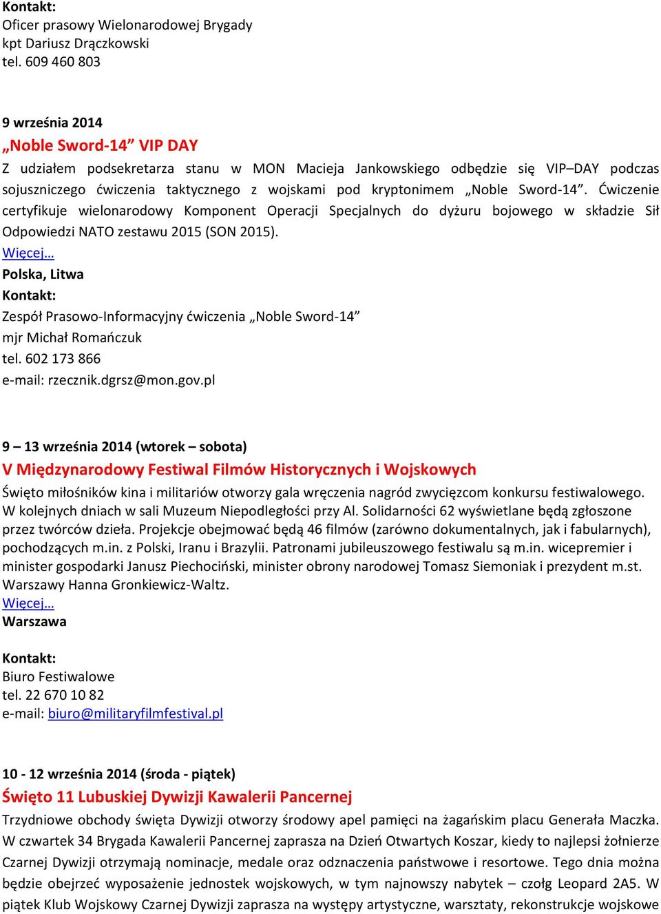 kryptonimem Noble Sword-14. Ćwiczenie certyfikuje wielonarodowy Komponent Operacji Specjalnych do dyżuru bojowego w składzie Sił Odpowiedzi NATO zestawu 2015 (SON 2015).