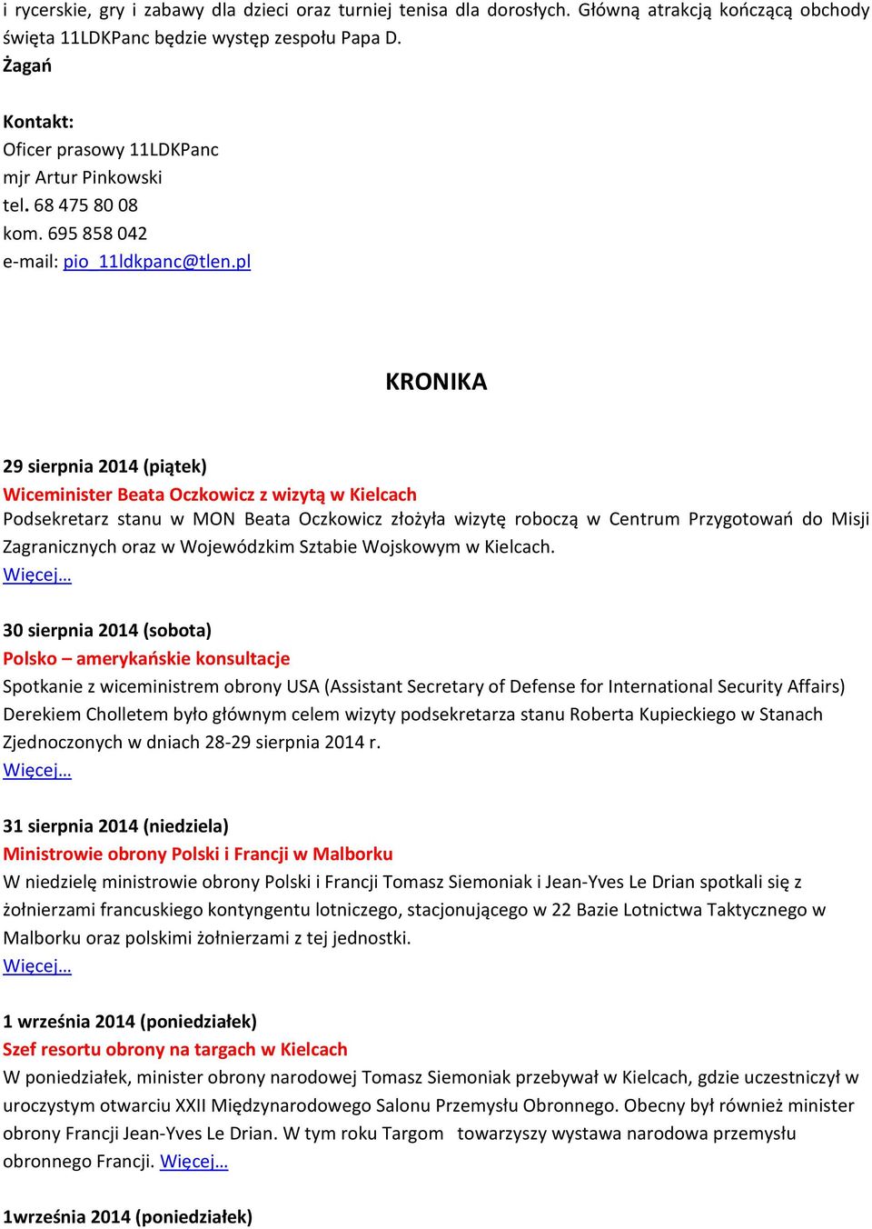 pl KRONIKA 29 sierpnia 2014 (piątek) Wiceminister Beata Oczkowicz z wizytą w Kielcach Podsekretarz stanu w MON Beata Oczkowicz złożyła wizytę roboczą w Centrum Przygotowań do Misji Zagranicznych oraz