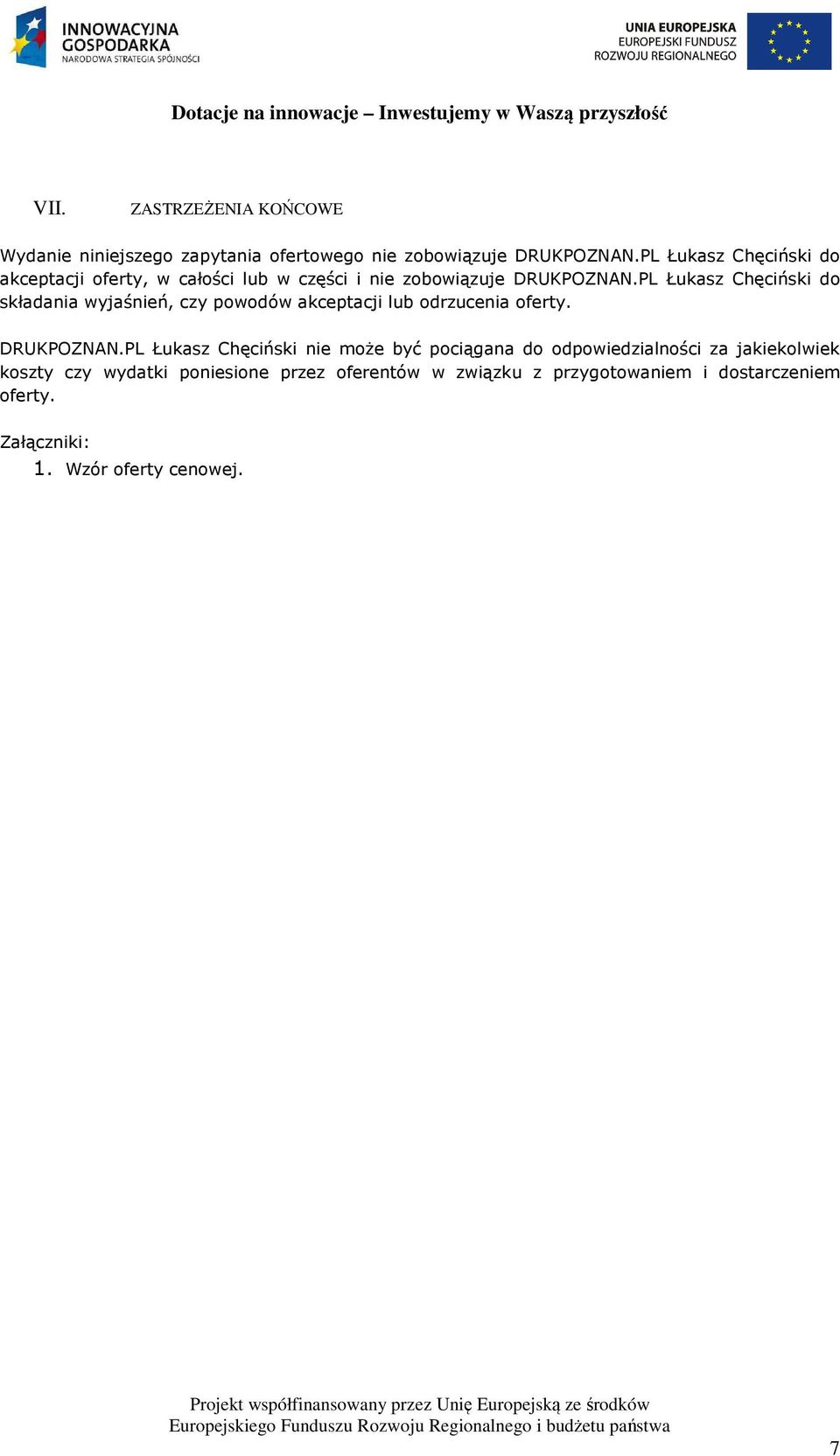 PL Łukasz Chęciński do składania wyjaśnień, czy powodów akceptacji lub odrzucenia oferty. DRUKPOZNAN.