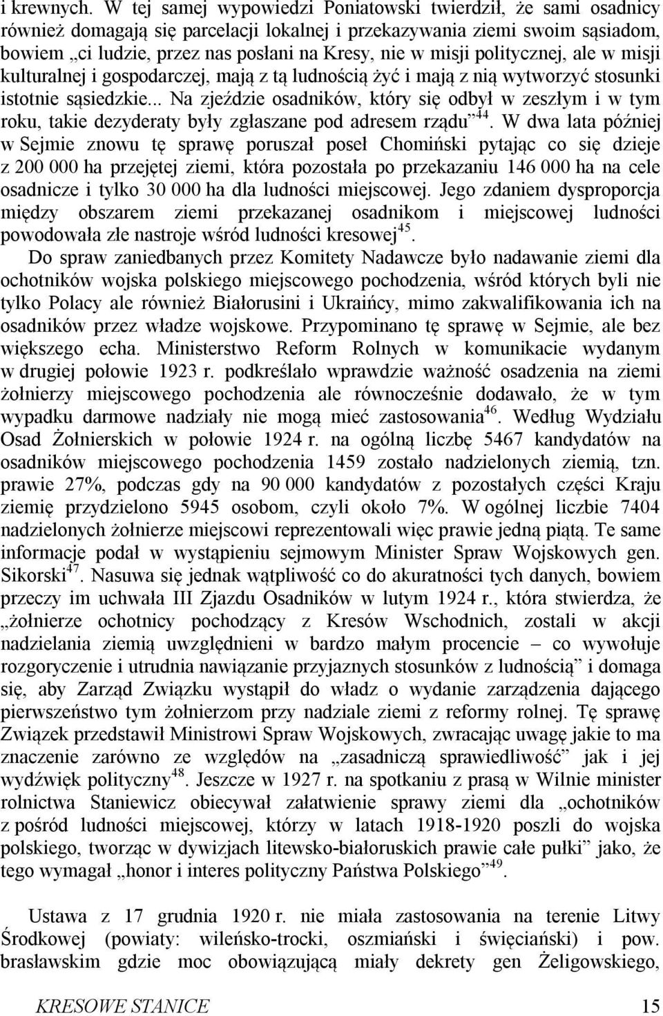 politycznej, ale w misji kulturalnej i gospodarczej, mają z tą ludnością żyć i mają z nią wytworzyć stosunki istotnie sąsiedzkie.