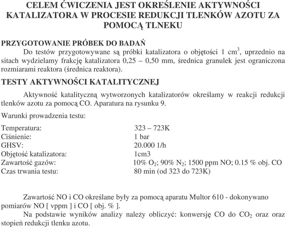 TESTY AKTYWNOCI KATALITYCZNEJ Aktywno katalityczn wytworzonych katalizatorów okrelamy w reakcji redukcji tlenków azotu za pomoc CO. Aparatura na rysunku 9.