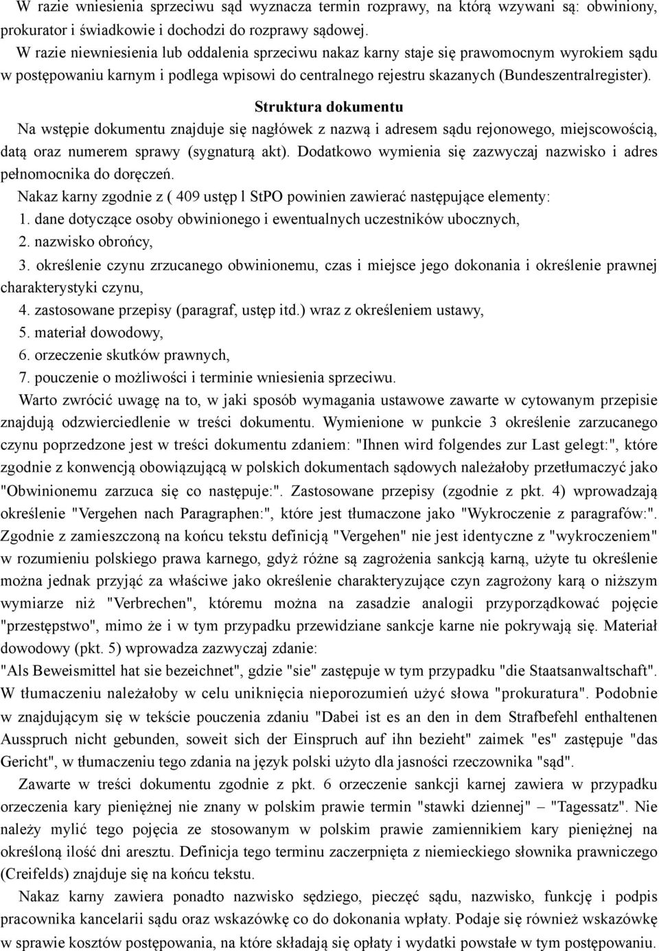 Struktura dokumentu Na wstępie dokumentu znajduje się nagłówek z nazwą i adresem sądu rejonowego, miejscowością, datą oraz numerem sprawy (sygnaturą akt).
