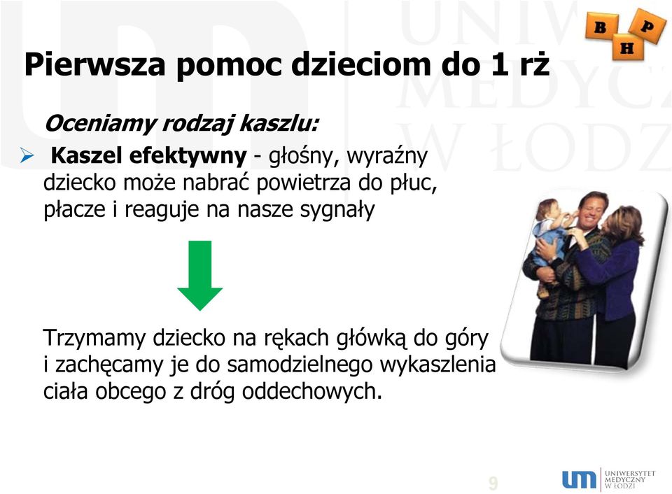 płacze i reaguje na nasze sygnały Trzymamy dziecko na rękach główką do