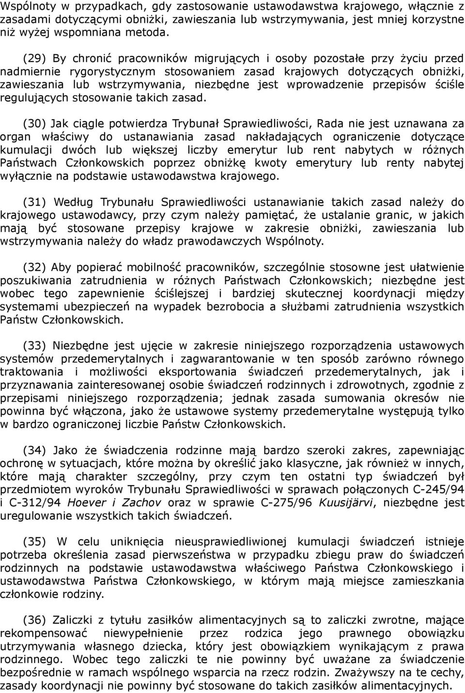 wprowadzenie przepisów ściśle regulujących stosowanie takich zasad.