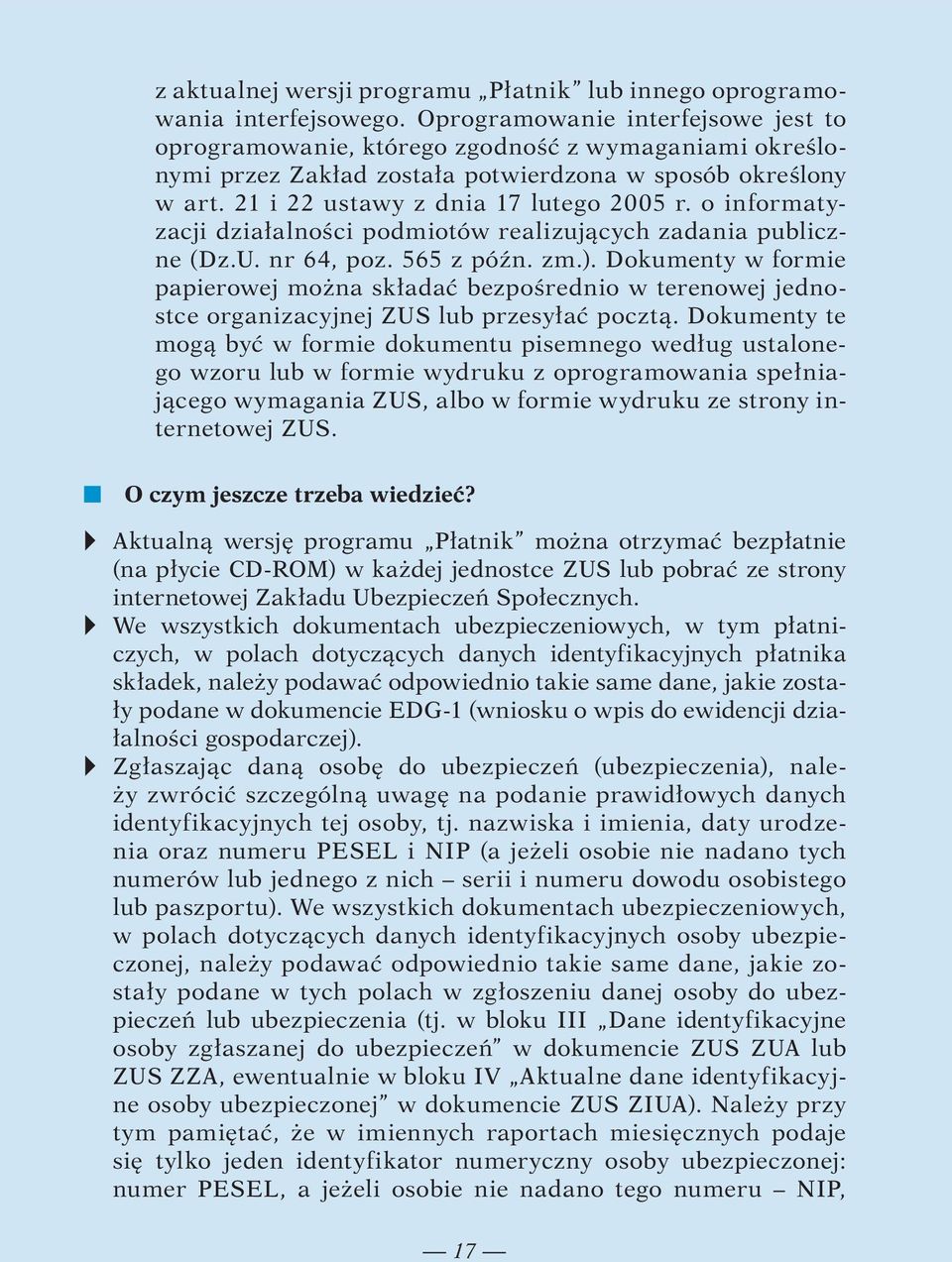 o informatyzacji działalności podmiotów realizujących zadania publiczne (Dz.U. nr 64, poz. 565 z późn. zm.).