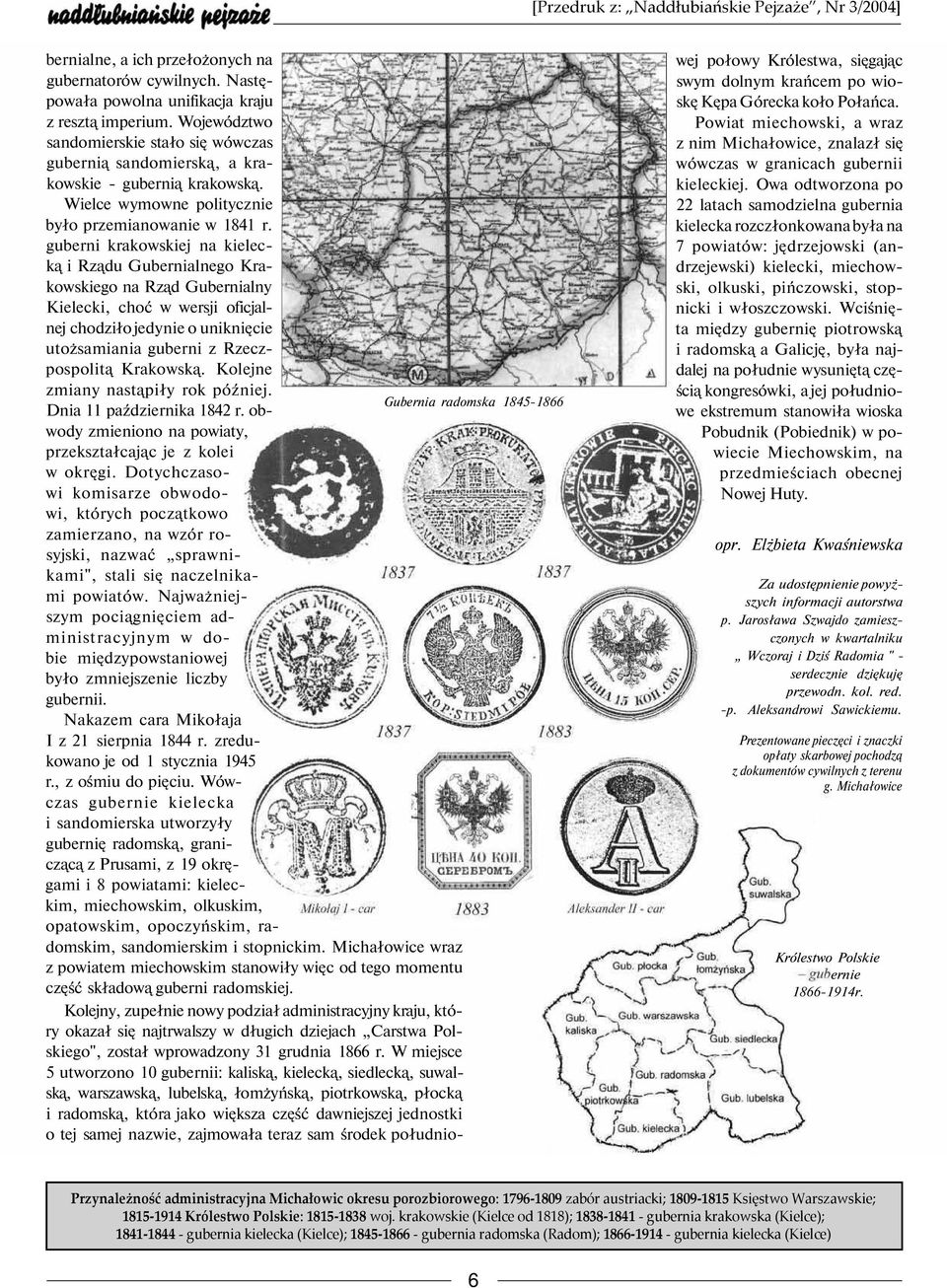 guberni krakowskiej na kieleck i Rz du Gubernialnego Krakowskiego na Rz d Gubernialny Kielecki, choć w wersji oficjalnej chodziło jedynie o unikni cie utożsamiania guberni z Rzeczpospolit Krakowsk.