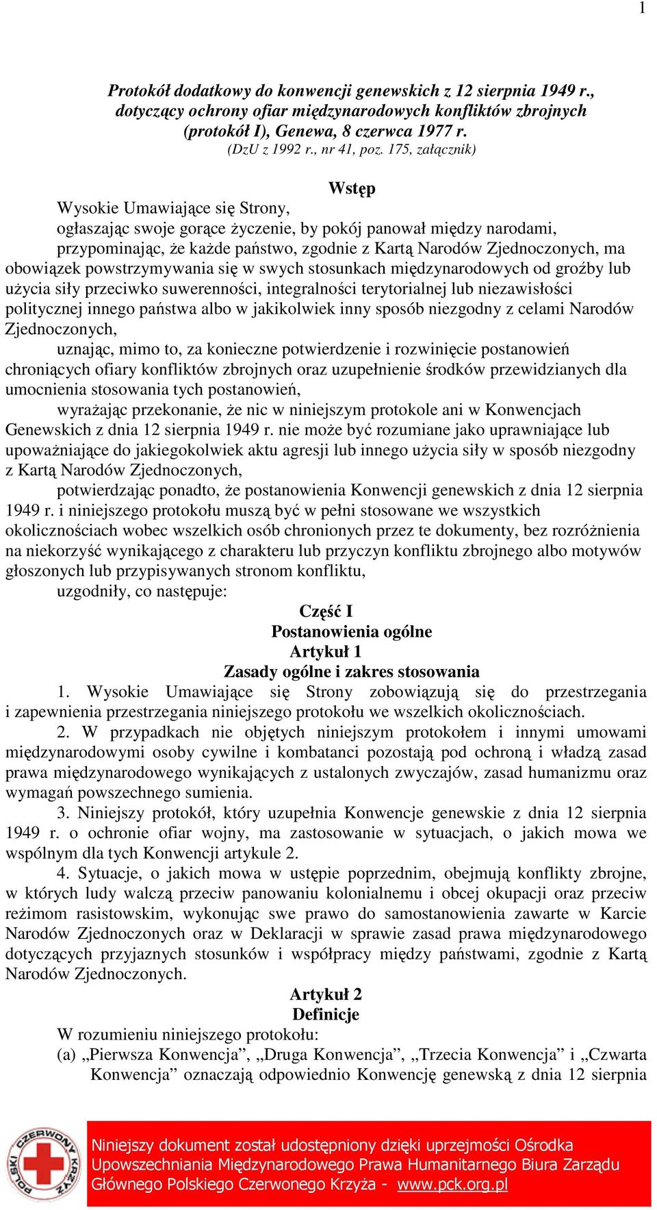 obowiązek powstrzymywania się w swych stosunkach międzynarodowych od groźby lub uŝycia siły przeciwko suwerenności, integralności terytorialnej lub niezawisłości politycznej innego państwa albo w