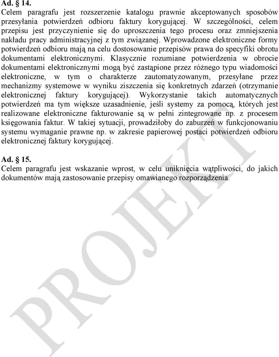 Wprowadzone elektroniczne formy potwierdzeń odbioru mają na celu dostosowanie przepisów prawa do specyfiki obrotu dokumentami elektronicznymi.