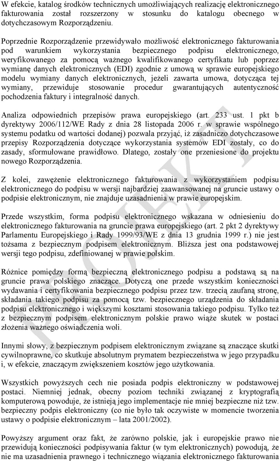 certyfikatu lub poprzez wymianę danych elektronicznych (EDI) zgodnie z umową w sprawie europejskiego modelu wymiany danych elektronicznych, jeżeli zawarta umowa, dotycząca tej wymiany, przewiduje