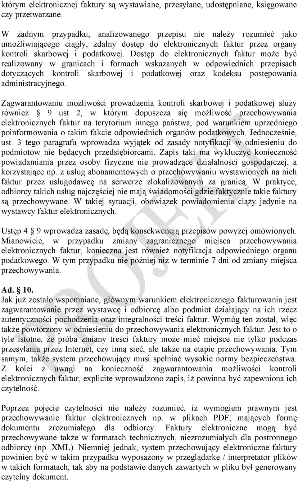 Dostęp do elektronicznych faktur może być realizowany w granicach i formach wskazanych w odpowiednich przepisach dotyczących kontroli skarbowej i podatkowej oraz kodeksu postępowania