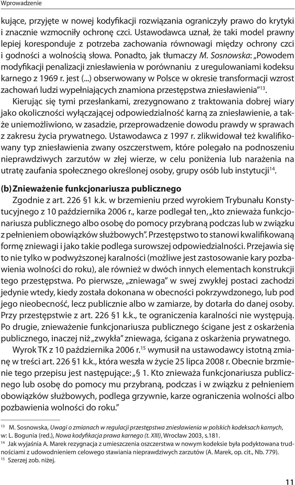 Sosnowska: Powodem modyfikacji penalizacji zniesławienia w porównaniu z uregulowaniami kodeksu karnego z 1969 r. jest (.