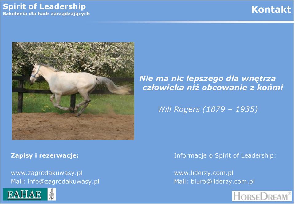 rezerwacje: Informacje o Spirit of Leadership: www.