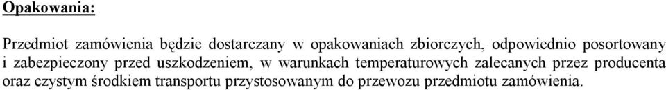 uszkodzeniem, w warunkach temperaturowych zalecanych przez producenta