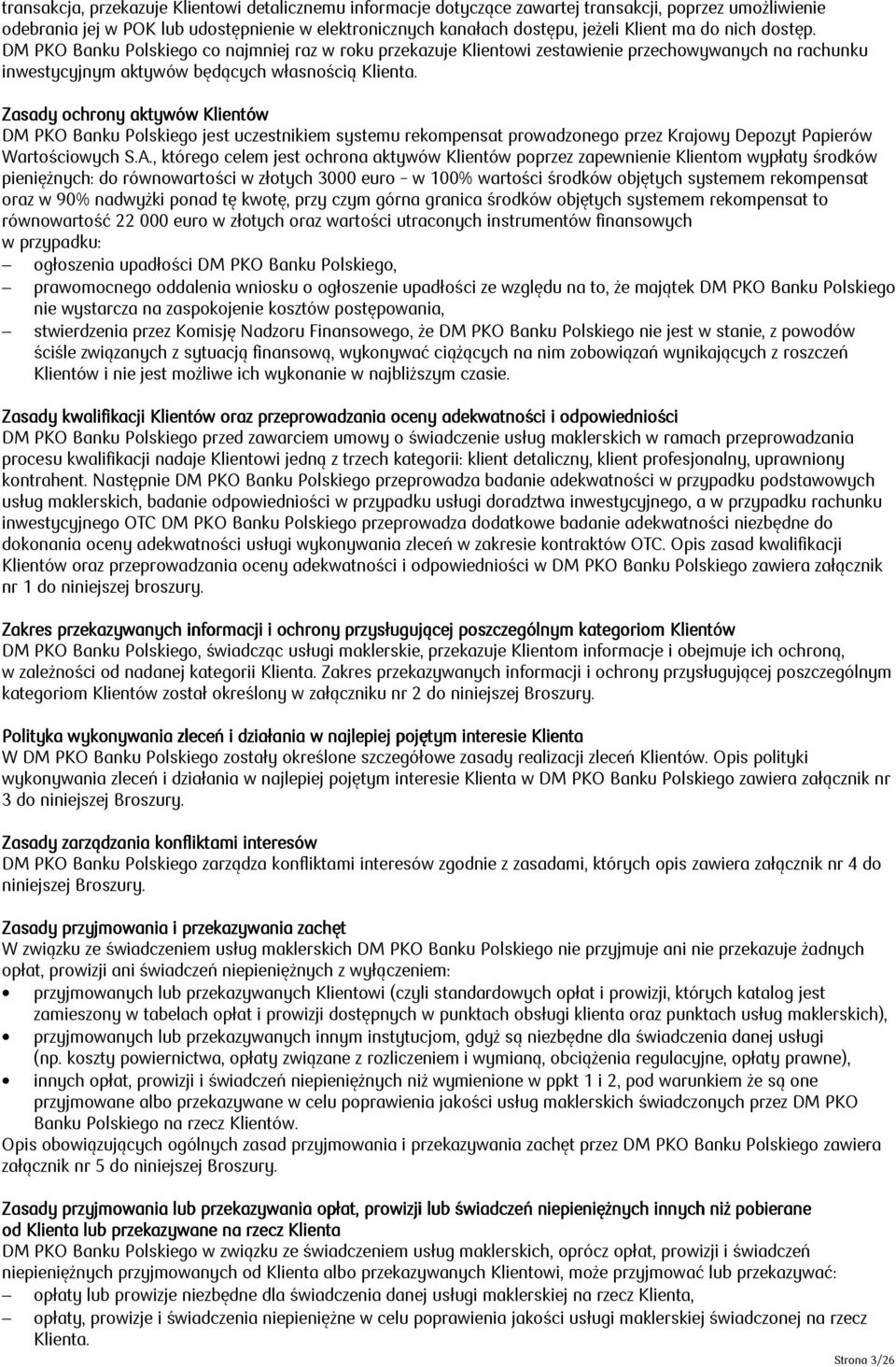 Zasady ochrony aktywów Klientów DM PKO Banku Polskiego jest uczestnikiem systemu rekompensat prowadzonego przez Krajowy Depozyt Papierów Wartościowych S.A.