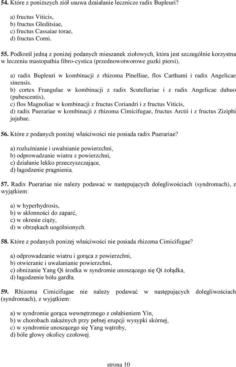 a) radix Bupleuri w kombinacji z rhizoma Pinelliae, flos Carthami i radix Angelicae sinensis.