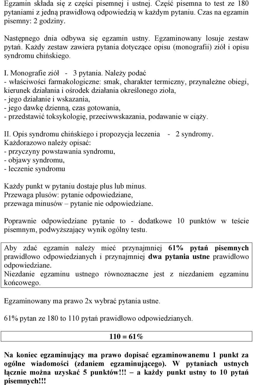 Należy podać - właściwości farmakologiczne: smak, charakter termiczny, przynależne obiegi, kierunek działania i ośrodek działania określonego zioła, - jego działanie i wskazania, - jego dawkę