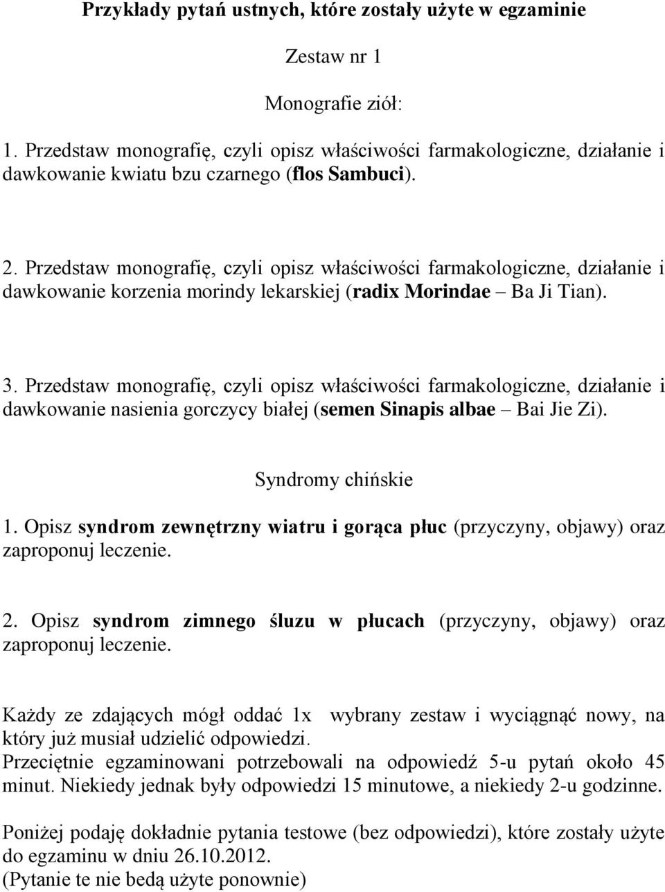 Przedstaw monografię, czyli opisz właściwości farmakologiczne, działanie i dawkowanie korzenia morindy lekarskiej (radix Morindae Ba Ji Tian). 3.