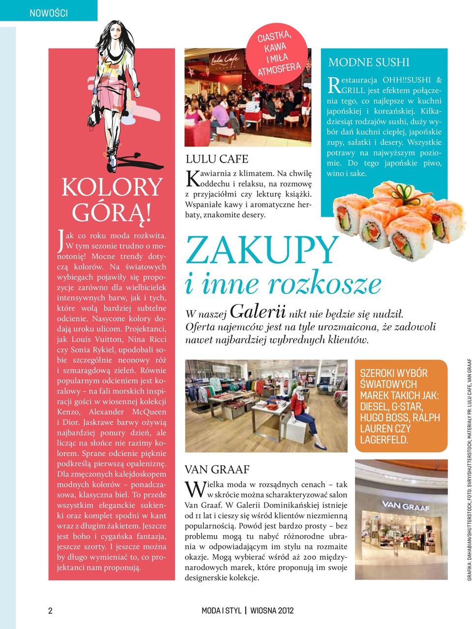 Projektanci, jak Louis Vuitton, Nina Ricci czy Sonia Rykiel, upodobali sobie szczególnie neonowy róż i szmaragdową zieleń.
