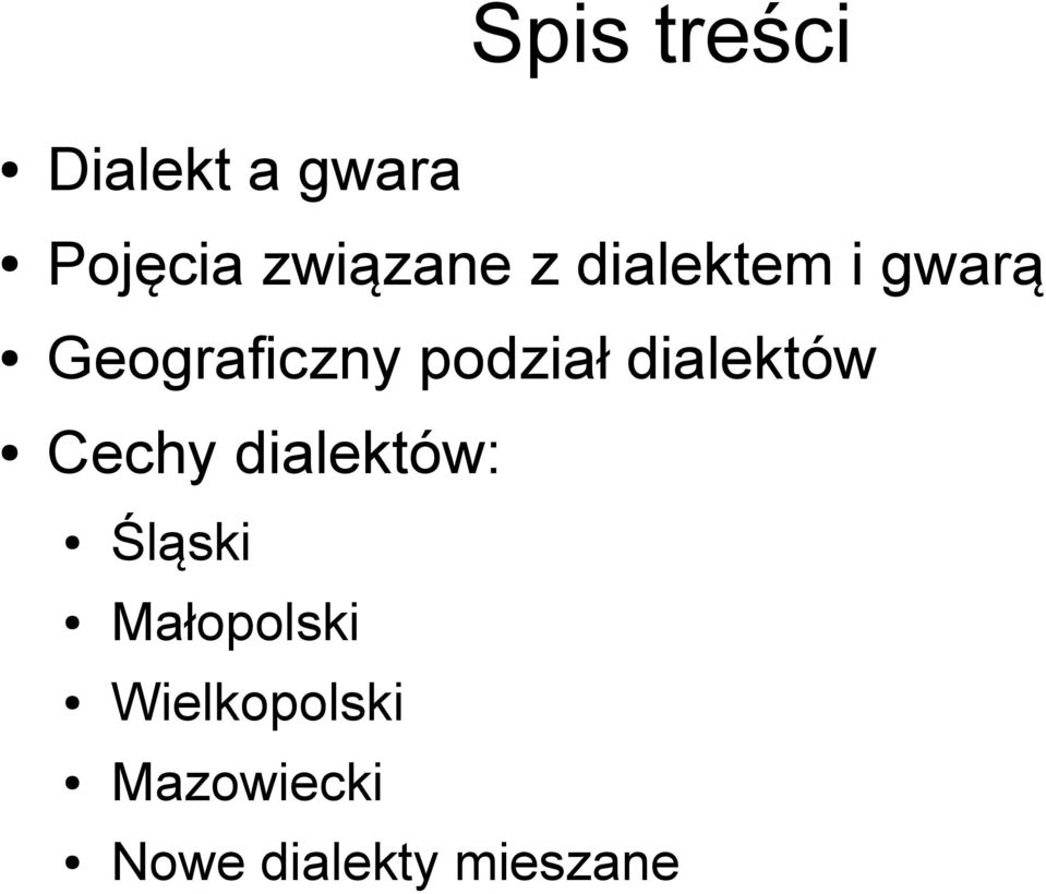 dialektów Cechy dialektów: Śląski Małopolski