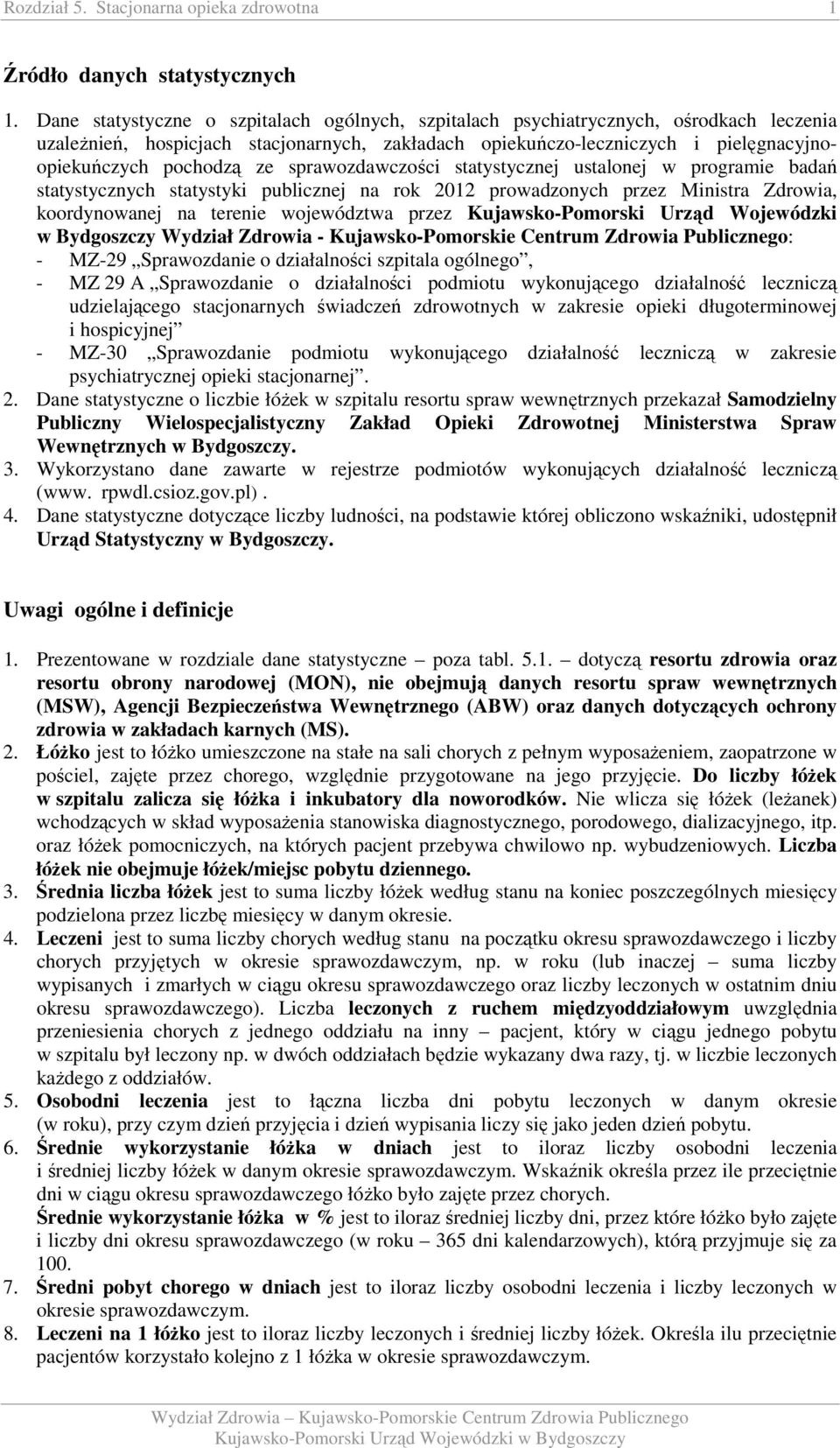 sprawozdawczości statystycznej ustalonej w programie badań statystycznych statystyki publicznej na rok 202 prowadzonych przez Ministra Zdrowia, koordynowanej na terenie województwa przez