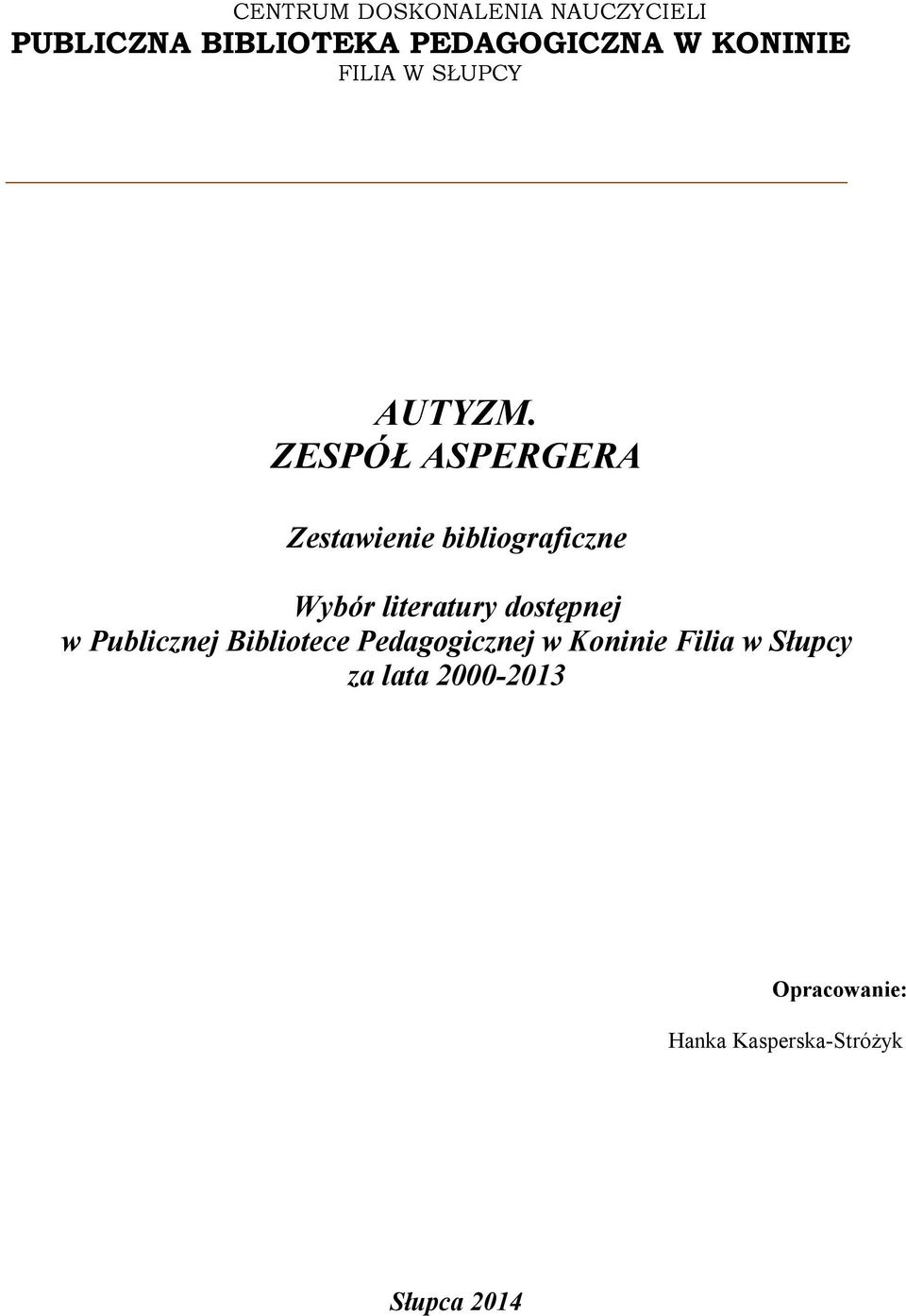 ZESPÓŁ ASPERGERA Zestawienie bibliograficzne Wybór literatury dostępnej w