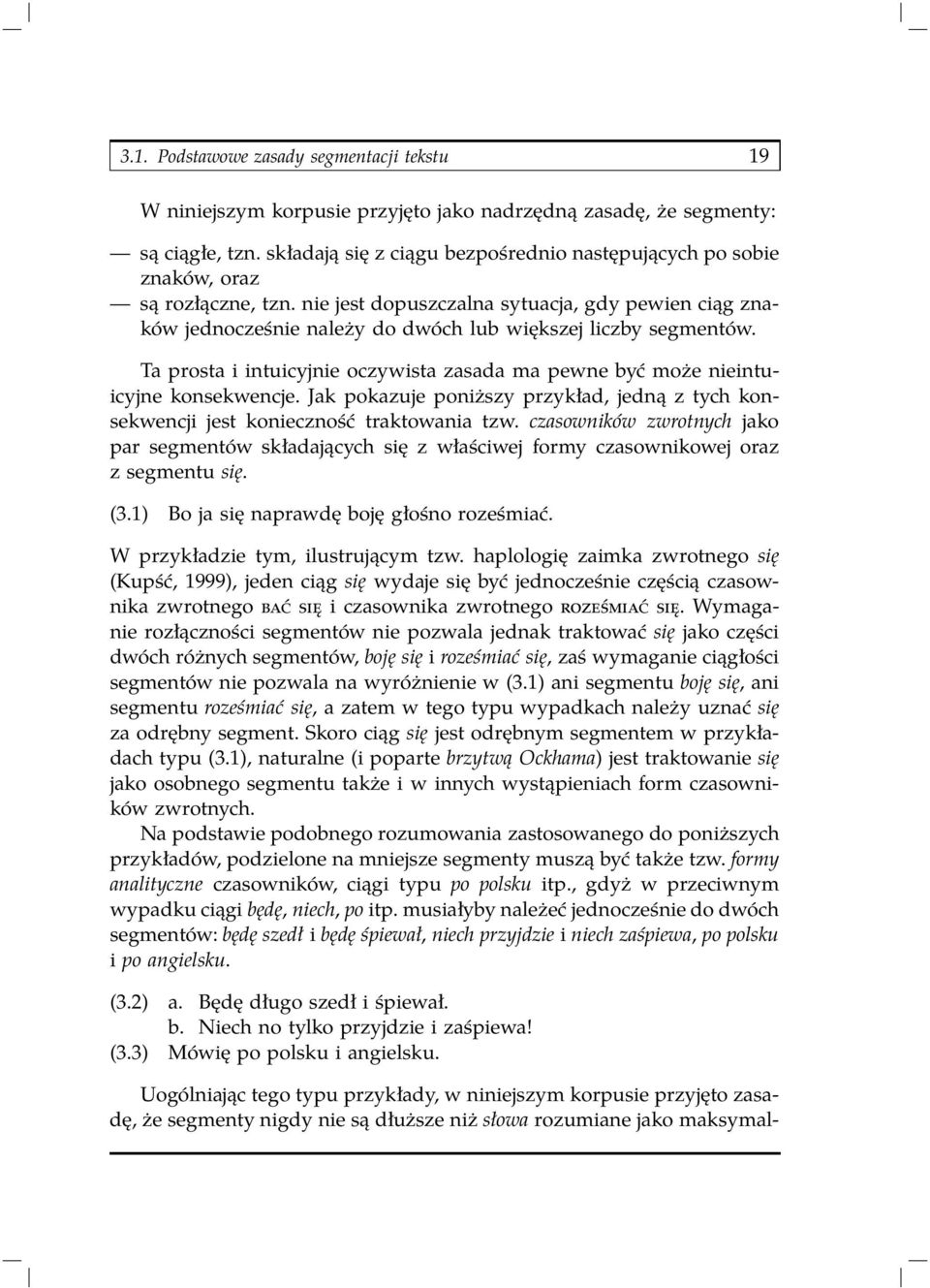 nie jest dopuszczalna sytuacja, gdy pewien ciąg znaków jednocześnie należy do dwóch lub większej liczby segmentów.
