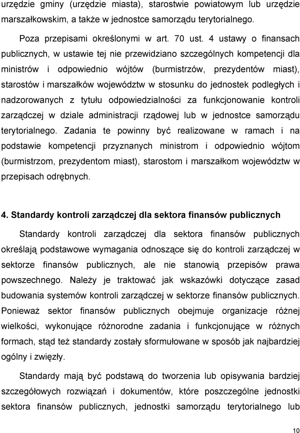 stosunku do jednostek podległych i nadzorowanych z tytułu odpowiedzialności za funkcjonowanie kontroli zarządczej w dziale administracji rządowej lub w jednostce samorządu terytorialnego.