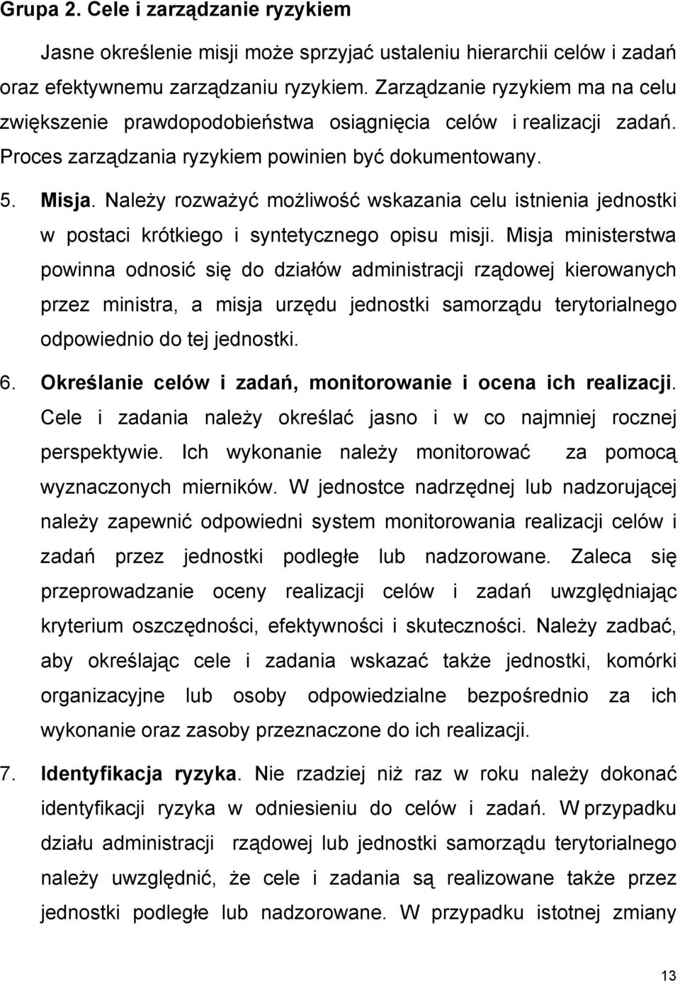 Należy rozważyć możliwość wskazania celu istnienia jednostki w postaci krótkiego i syntetycznego opisu misji.