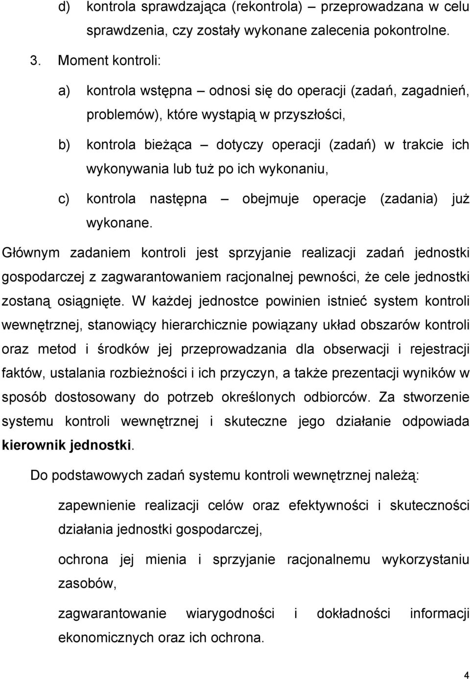 po ich wykonaniu, c) kontrola następna obejmuje operacje (zadania) już wykonane.
