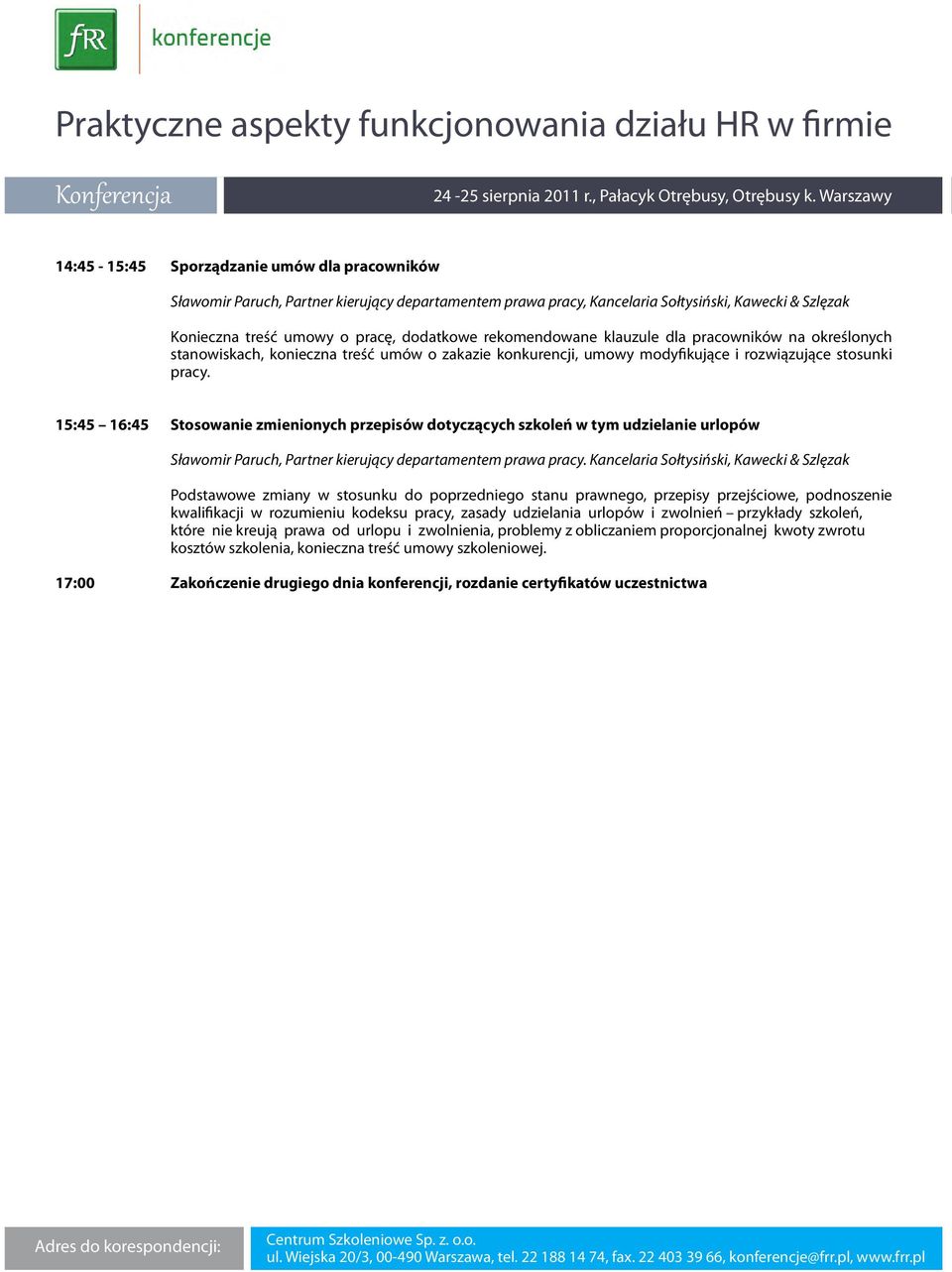 15:45 16:45 Stosowanie zmienionych przepisów dotyczących szkoleń w tym udzielanie urlopów Sławomir Paruch, Partner kierujący departamentem prawa pracy.