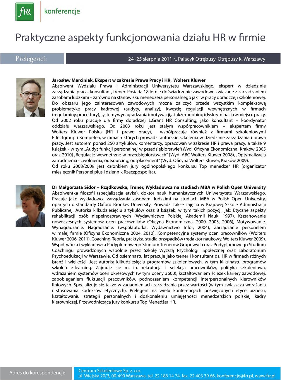 Do obszaru jego zainteresowań zawodowych można zaliczyć przede wszystkim kompleksową problematykę pracy kadrowej (audyty, analizy), kwestię regulacji wewnętrznych w firmach (regulaminy, procedury),