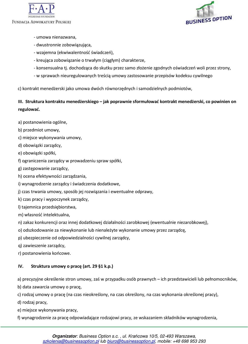 dwóch równorzędnych i samodzielnych podmiotów, III. Struktura kontraktu menedżerskiego jak poprawnie sformułować kontrakt menedżerski, co powinien on regulować.
