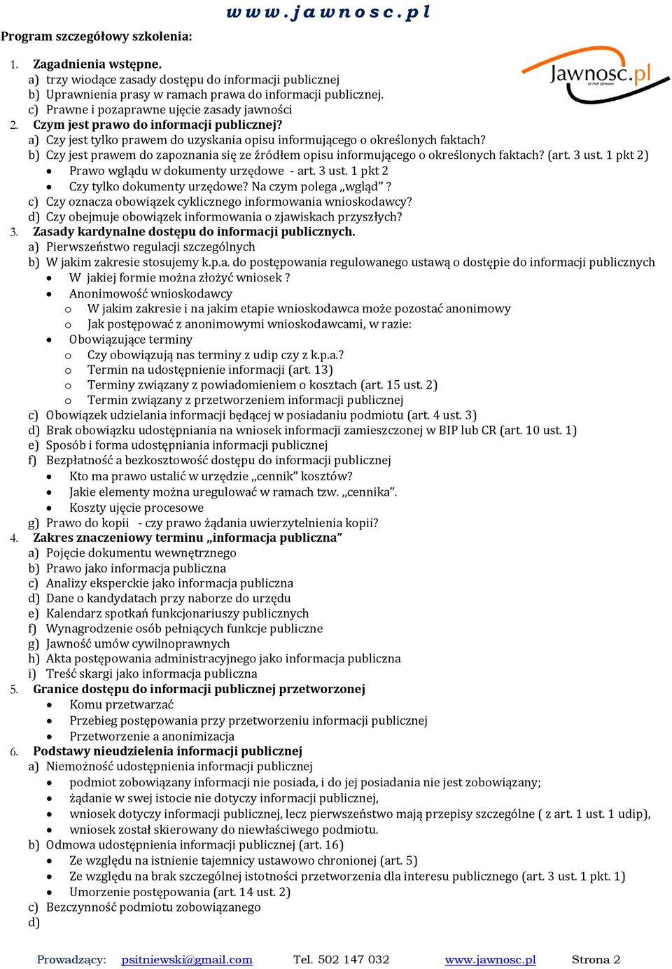 b) Czy jest prawem do zapoznania się ze źródłem opisu informującego o określonych faktach? (art. 3 ust. 1 pkt 2) Prawo wglądu w dokumenty urzędowe - art. 3 ust. 1 pkt 2 Czy tylko dokumenty urzędowe?