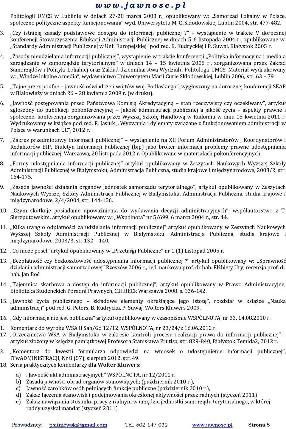 - wystąpienie w trakcie V dorocznej konferencji Stowarzyszenia Edukacji Administracji Publicznej w dniach 5-6 listopada 2004 r.