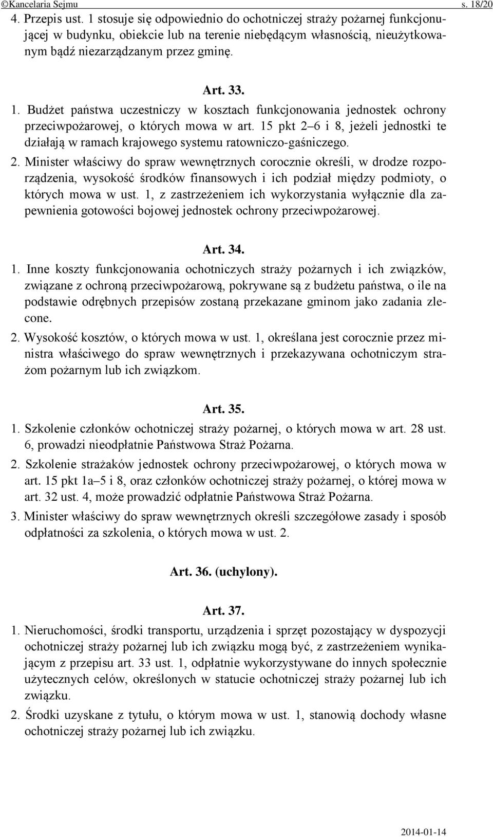 Budżet państwa uczestniczy w kosztach funkcjonowania jednostek ochrony przeciwpożarowej, o których mowa w art.