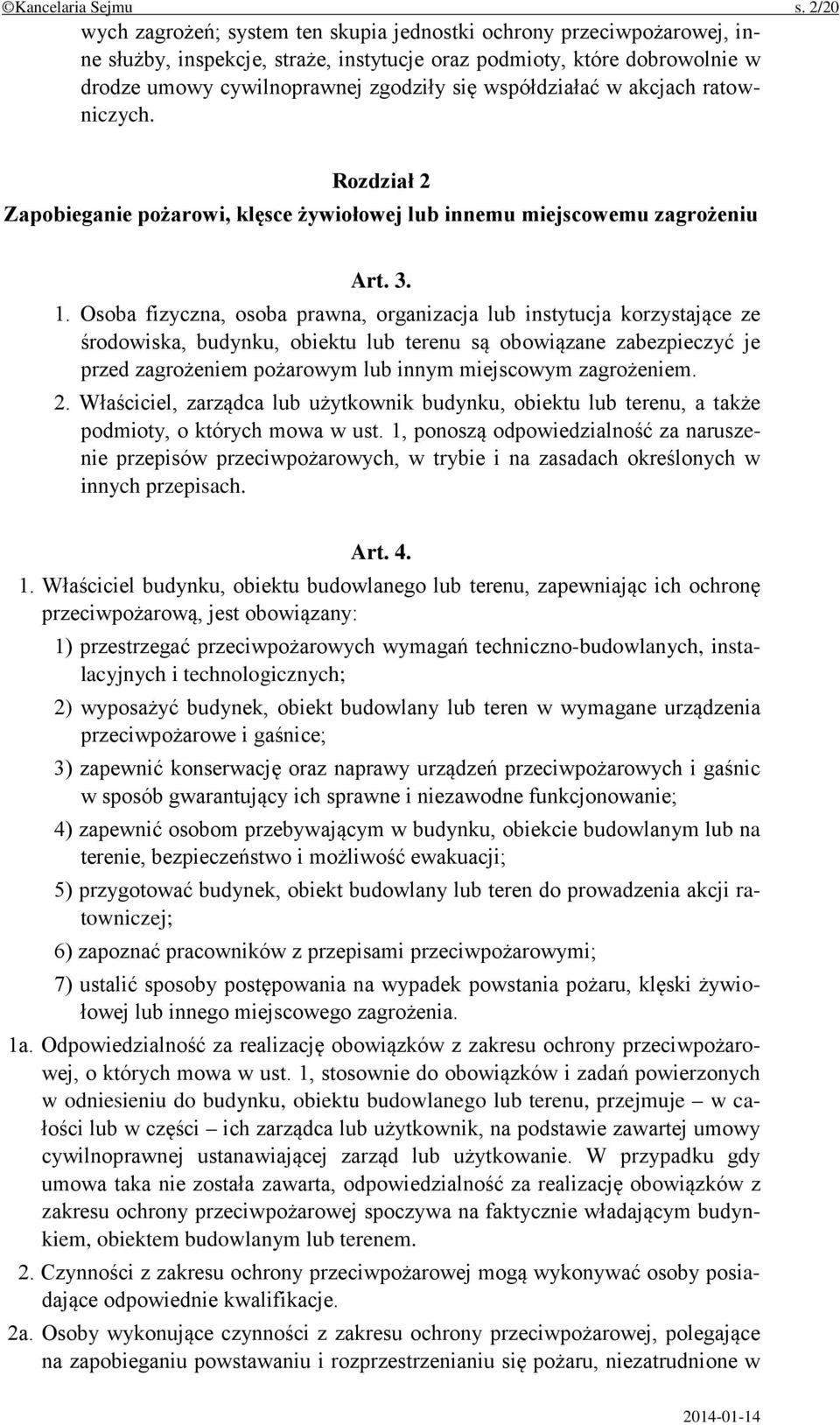 współdziałać w akcjach ratowniczych. Rozdział 2 Zapobieganie pożarowi, klęsce żywiołowej lub innemu miejscowemu zagrożeniu Art. 3. 1.