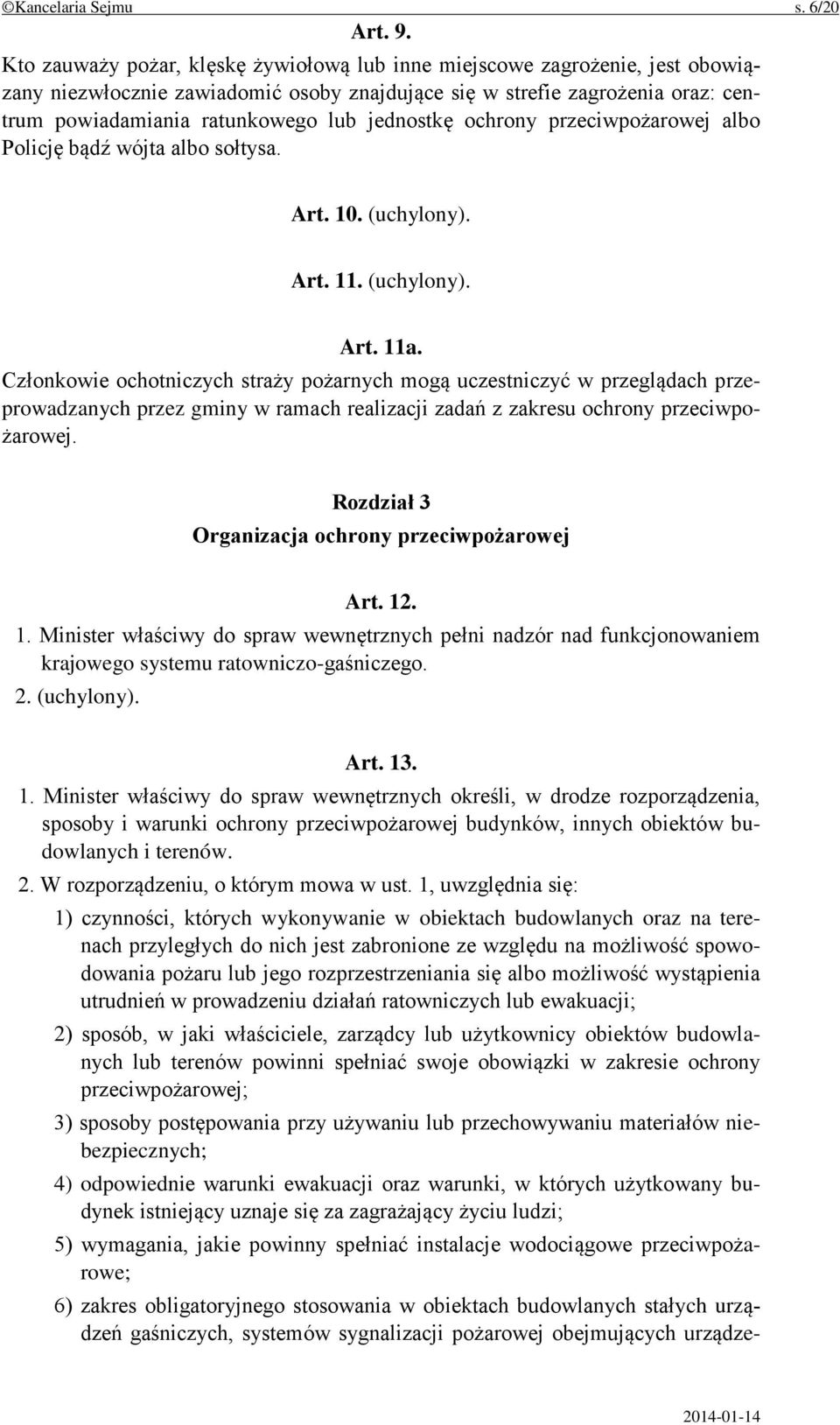 jednostkę ochrony przeciwpożarowej albo Policję bądź wójta albo sołtysa. Art. 10. (uchylony). Art. 11. (uchylony). Art. 11a.