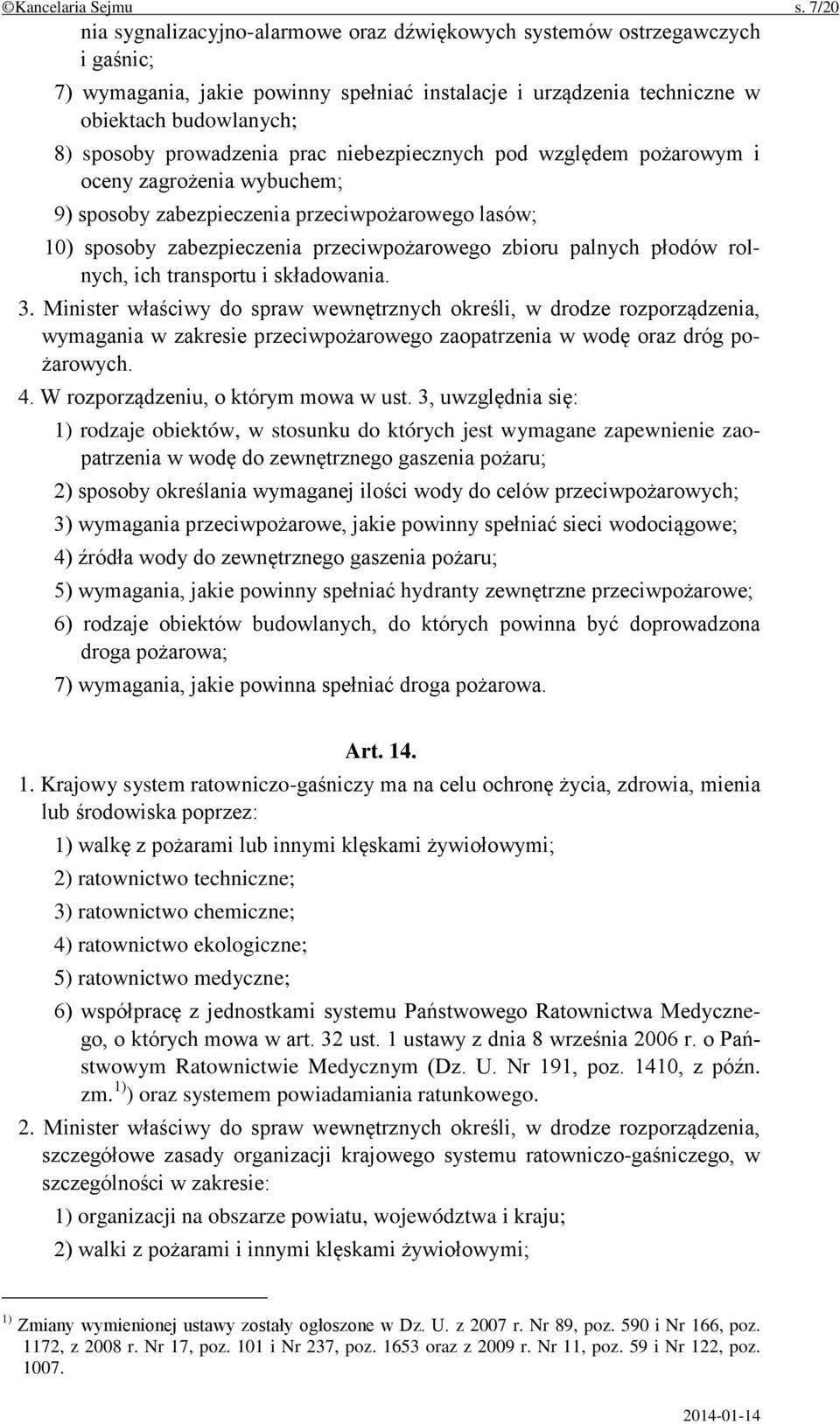 prowadzenia prac niebezpiecznych pod względem pożarowym i oceny zagrożenia wybuchem; 9) sposoby zabezpieczenia przeciwpożarowego lasów; 10) sposoby zabezpieczenia przeciwpożarowego zbioru palnych