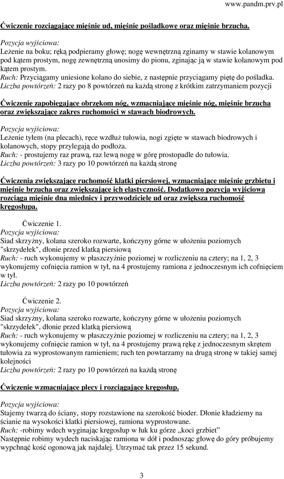 Ruch: Przyciągamy uniesione kolano do siebie, z następnie przyciągamy piętę do pośladka.