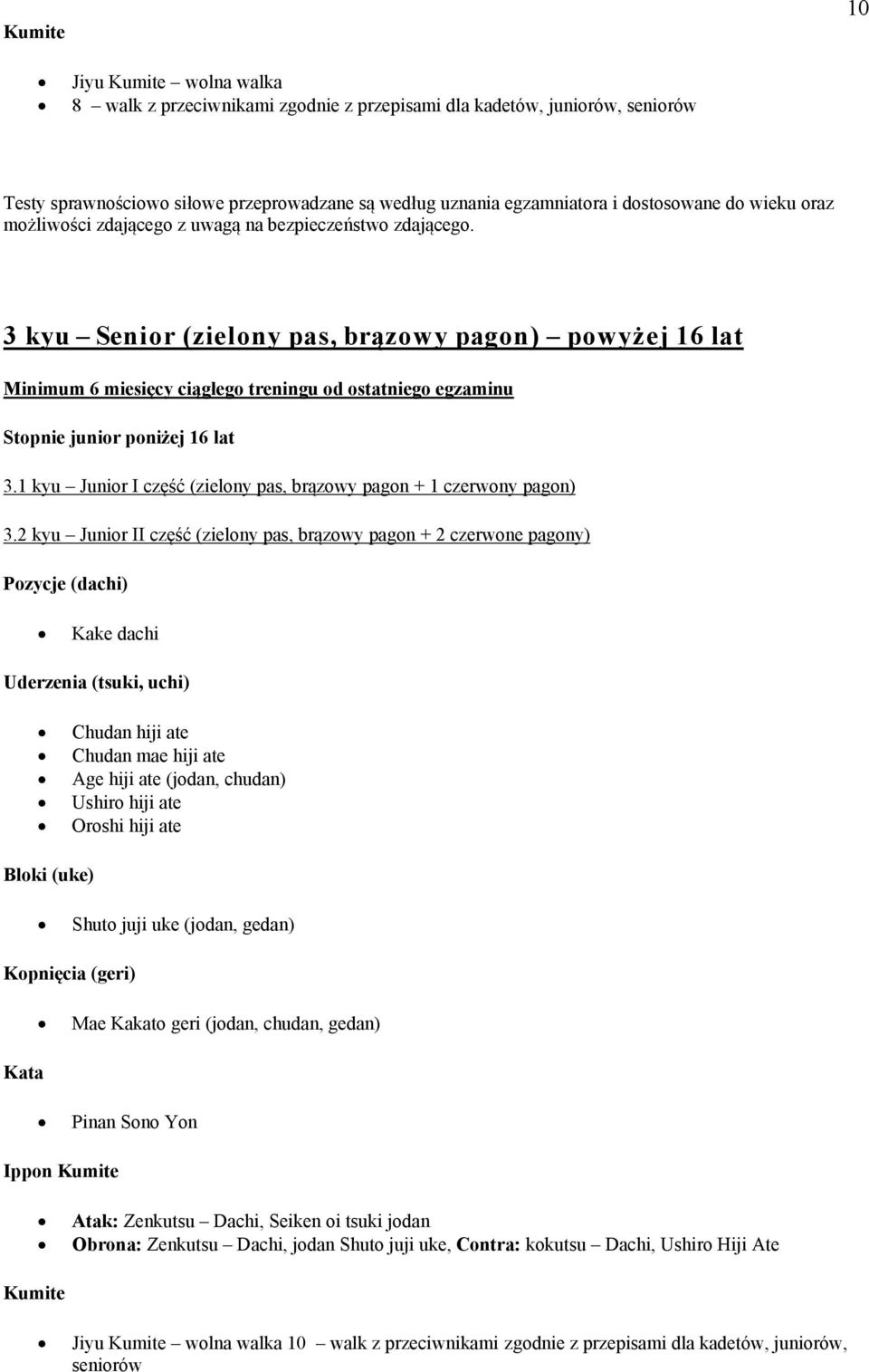 1 kyu Junior I część (zielony pas, brązowy pagon + 1 czerwony pagon) 3.