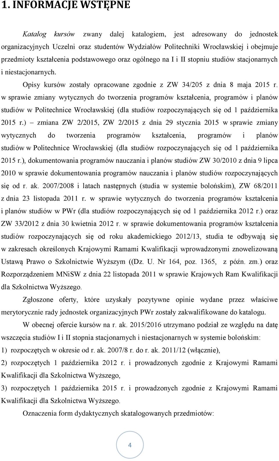 w sprawie zmiany wytycznych do tworzenia programów kształcenia, programów i planów studiów w Politechnice Wrocławskiej (dla studiów rozpoczynających się od 1 października 2015 r.