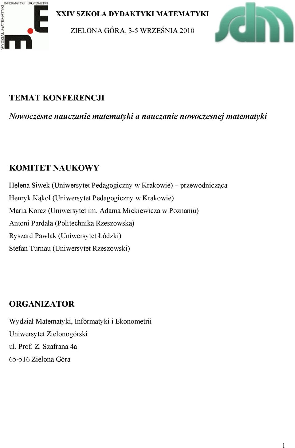 Adama Mickiewicza w Poznaniu) Antoni Pardała (Politechnika Rzeszowska) Ryszard Pawlak (Uniwersytet Łódzki) Stefan Turnau